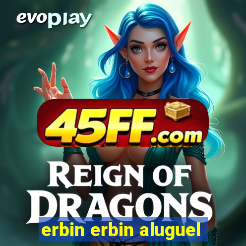 erbin erbin aluguel